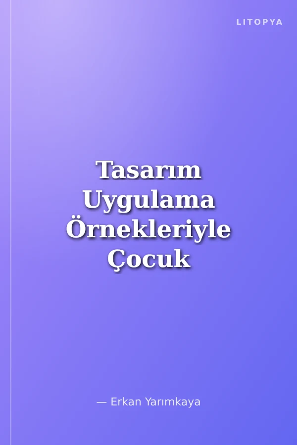 Tasarım Uygulama Örnekleriyle Çocuk Oyunları ve Oyuncakları
