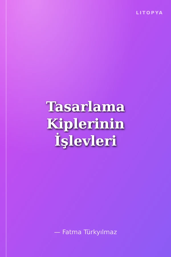 Tasarlama Kiplerinin İşlevleri