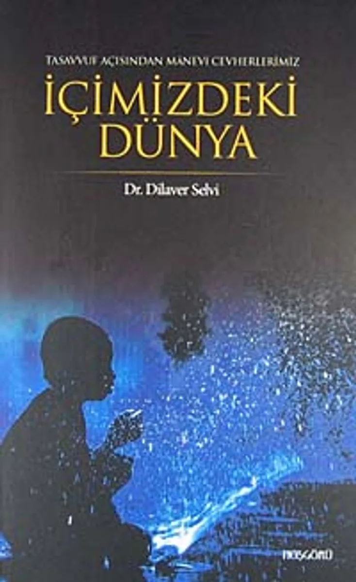 Tasavvuf Açısından Manevi Cevherlerimiz İçimizdeki Dünya
