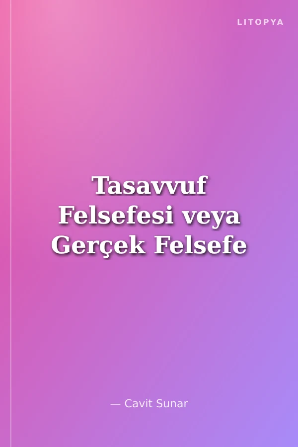 Tasavvuf Felsefesi veya Gerçek Felsefe