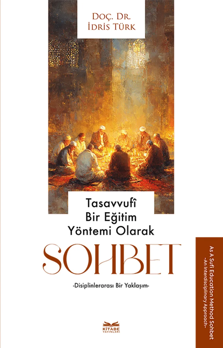 Tasavvuf&icirc; Bir Eğitim Yöntemi Olarak Sohbet Disiplinlerarası Bir Yaklaşım