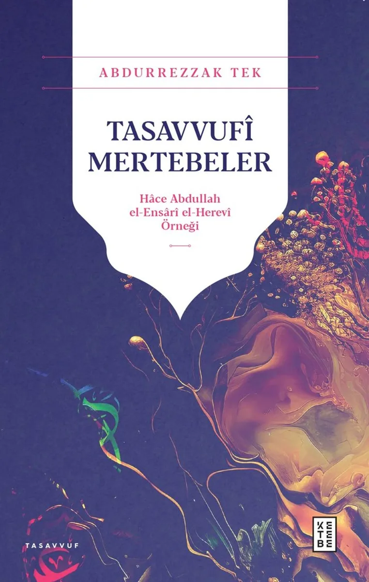 Tasavvuf&icirc; Mertebeler Hace Abdullah el-Ensar&icirc; el-Herev&icirc; Örneği