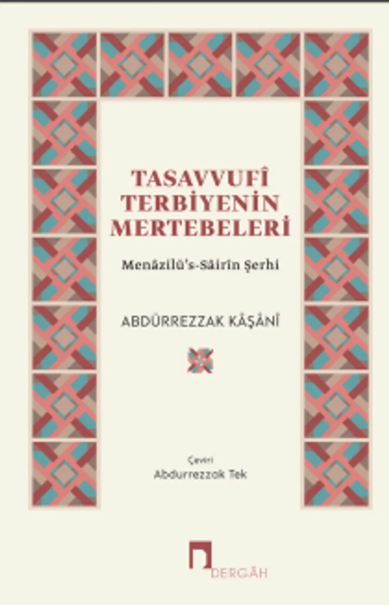 Tasavvuf&icirc; Terbiyenin Mertebeleri Menazilü's-Sair&icirc;n Şerhi