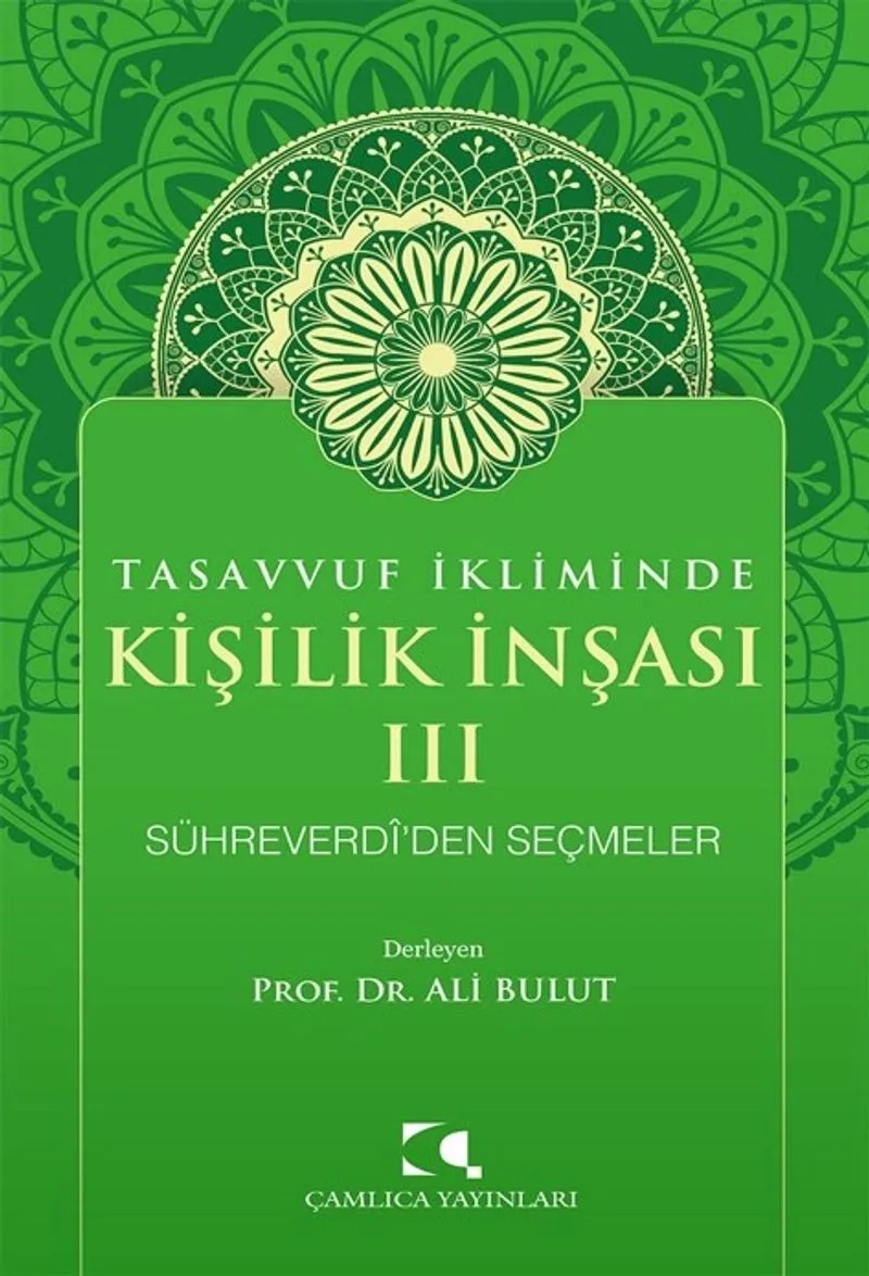 Tasavvuf İkliminde Kişilik İnşası - III Sühreverd&icirc;'den Seçmeler