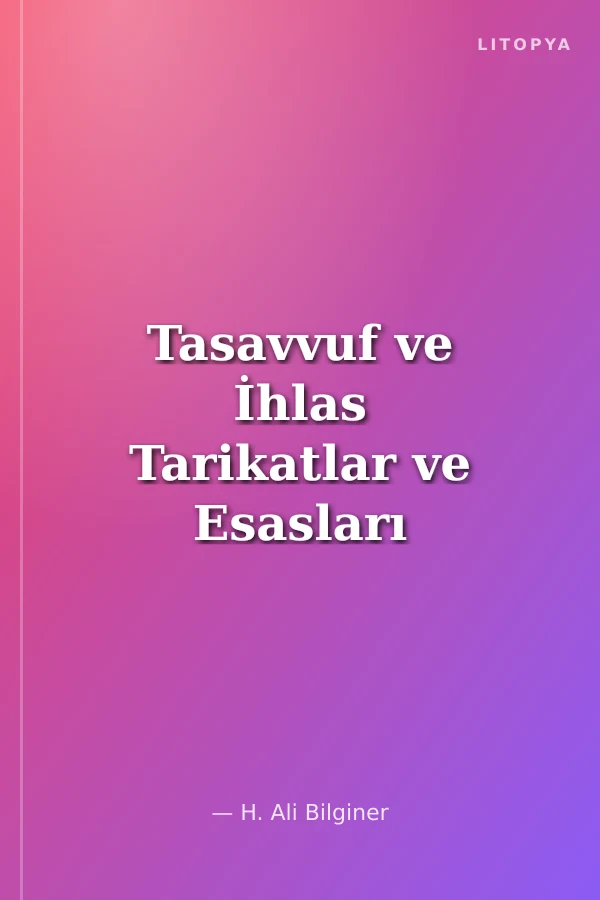Tasavvuf ve İhlas Tarikatlar ve Esasları