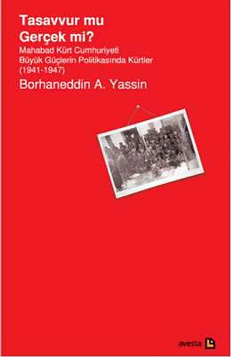 Tasavvur mu Gerçek mi? Mahabad Kürt Cumhuriyeti Büyük Güçlerin Politikasında Kürtler 1941-1947)
