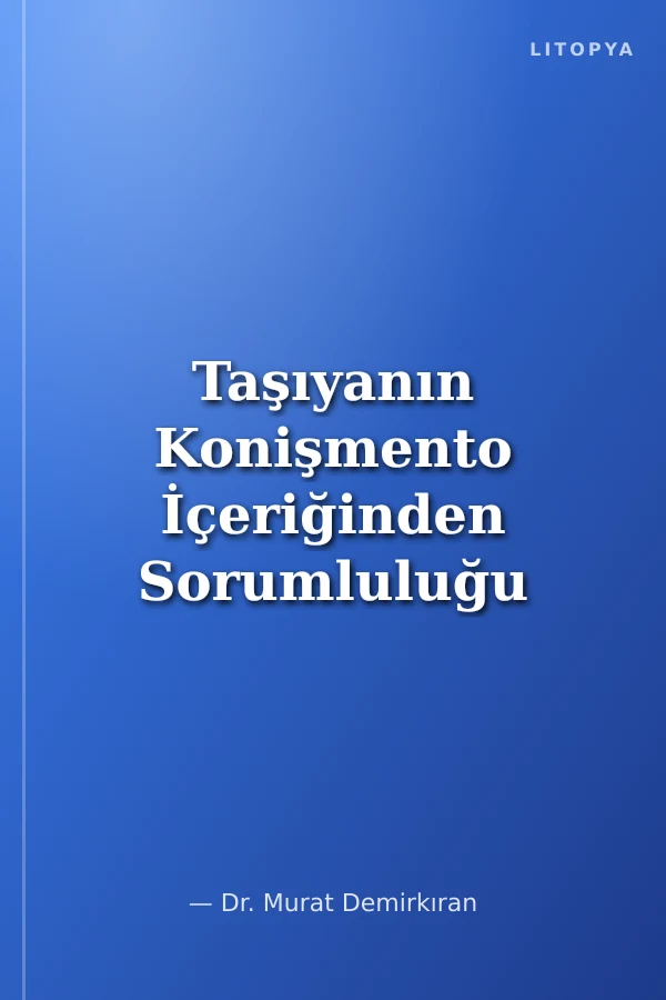Taşıyanın Konişmento İçeriğinden Sorumluluğu