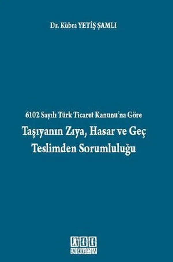 Taşıyanın Zıya, Hasar ve Geç Teslimden Sorumluluğu