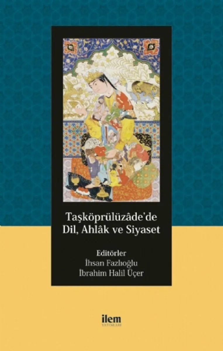 Taşköprülüzade'de Dil, Ahlak ve Siyaset