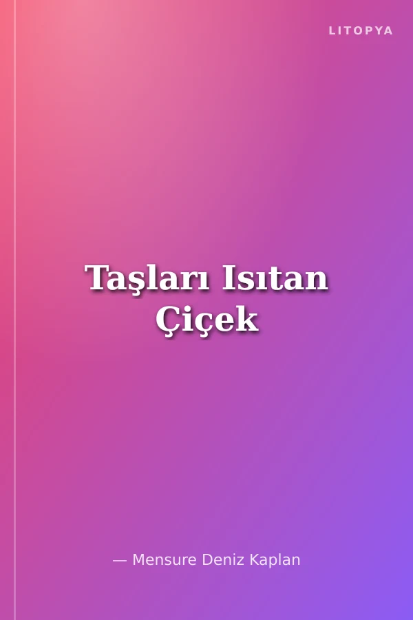 Taşları Isıtan Çiçek