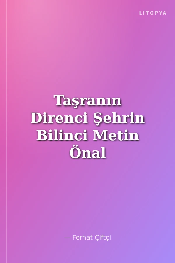 Taşranın Direnci Şehrin Bilinci Metin Önal Mengüşoğlu