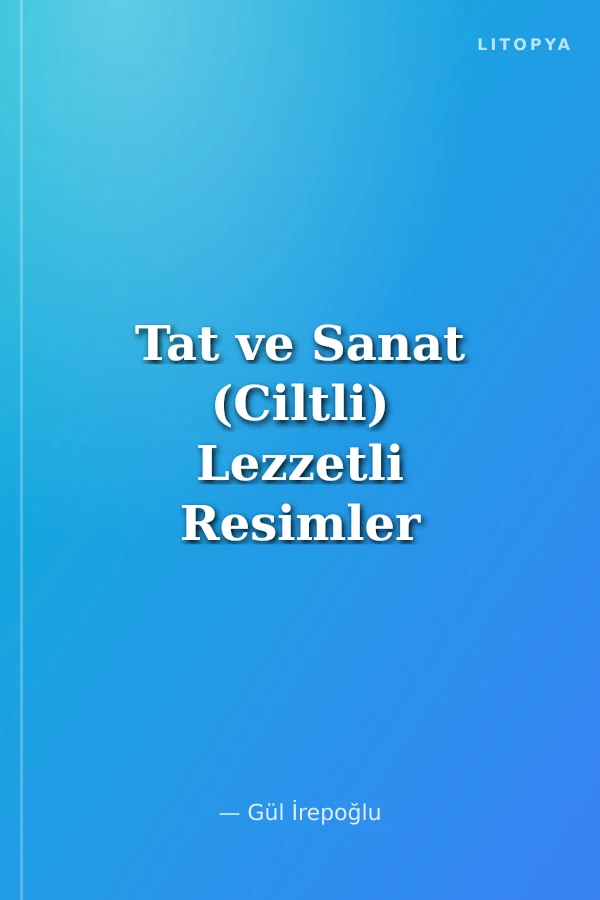 Tat ve Sanat (Ciltli) Lezzetli Resimler