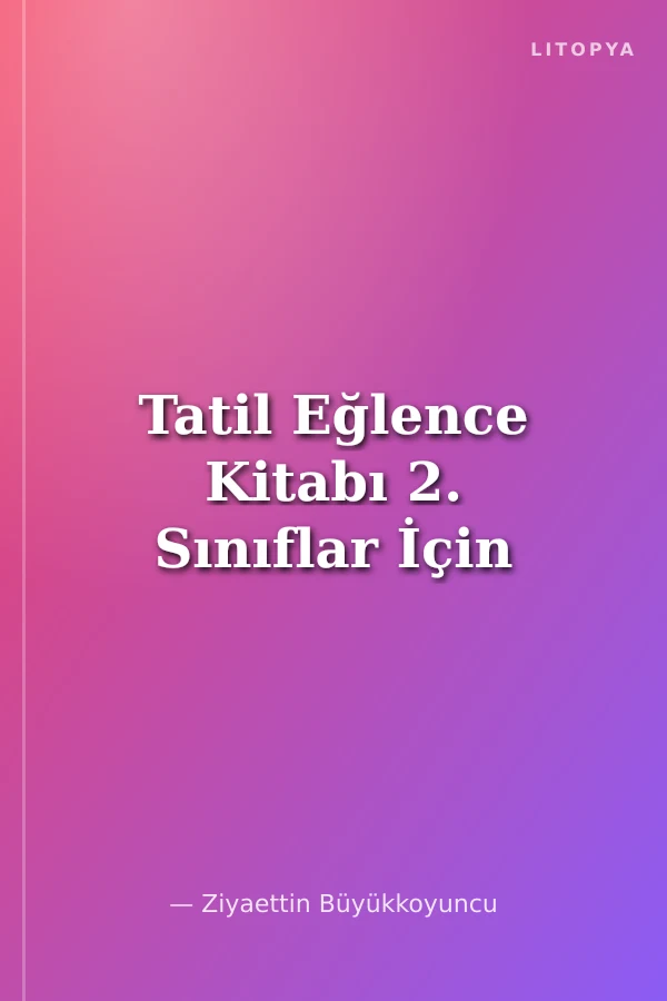 Tatil Eğlence Kitabı 2. Sınıflar İçin
