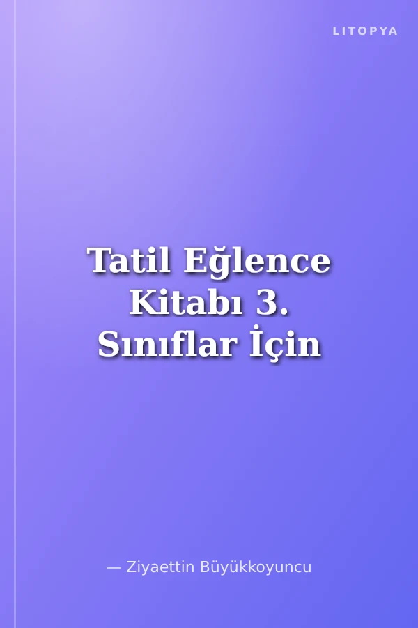 Tatil Eğlence Kitabı 3. Sınıflar İçin