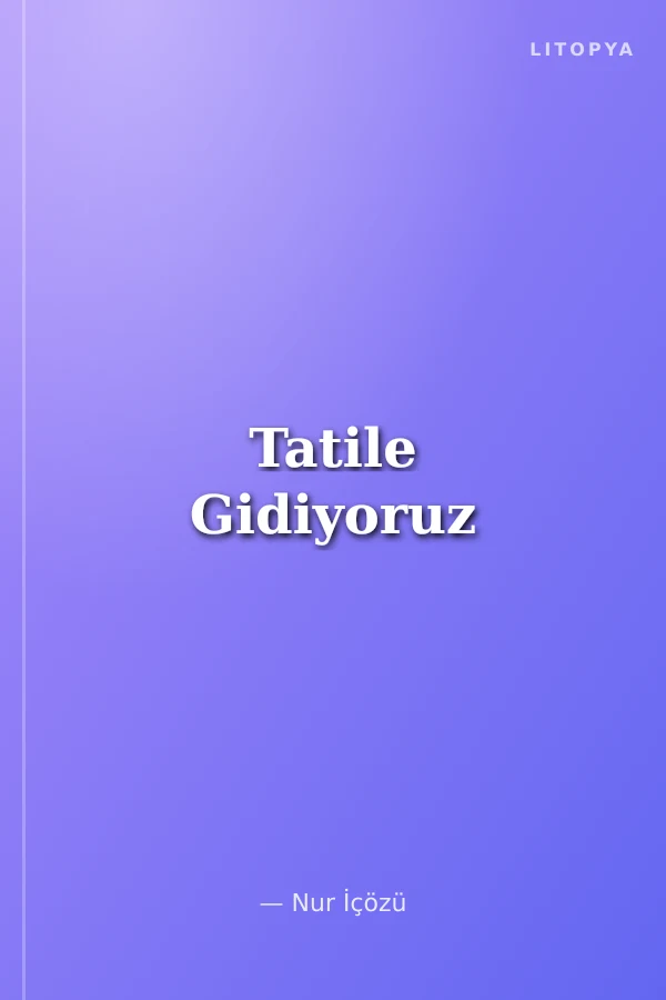 Tatile Gidiyoruz