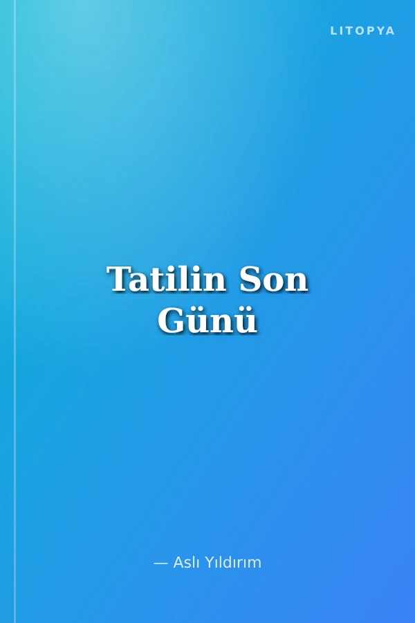 Tatilin Son Günü
