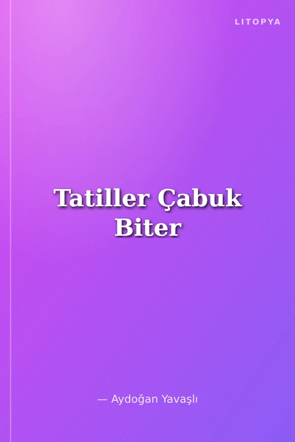 Tatiller Çabuk Biter