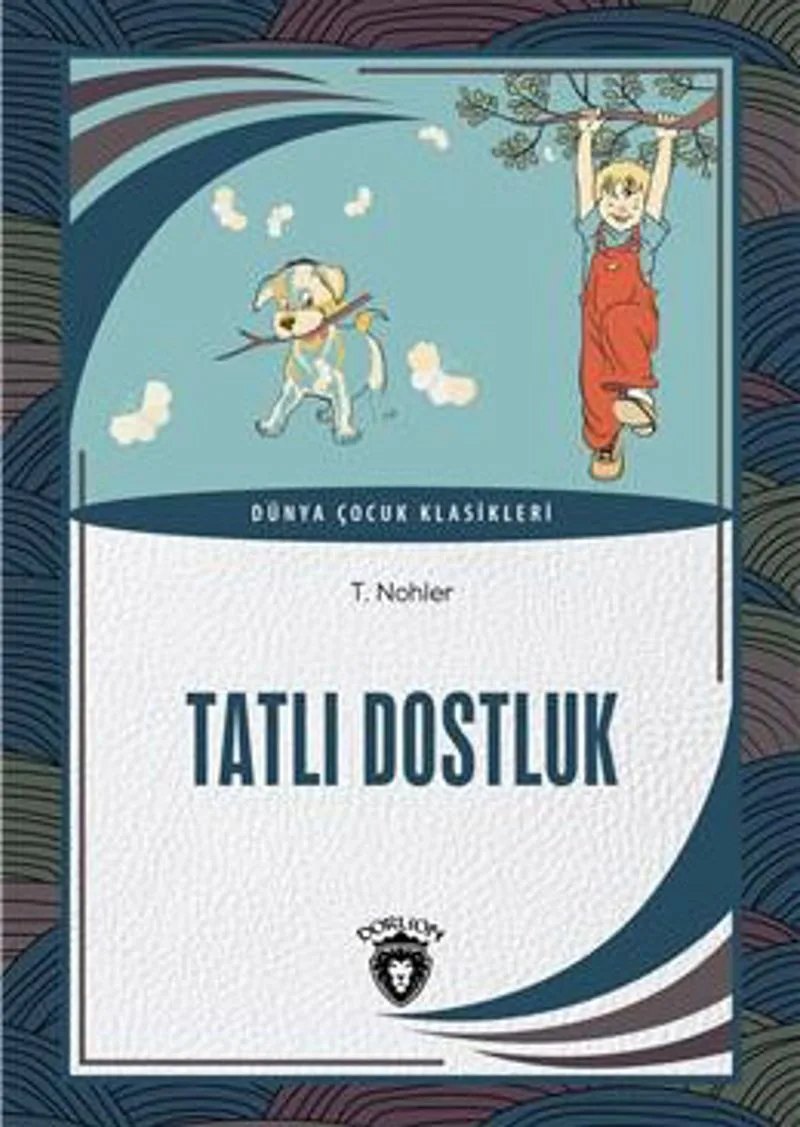 Tatlı Dostluk / Dünya Çocuk Klasikleri (7-12 Yaş)