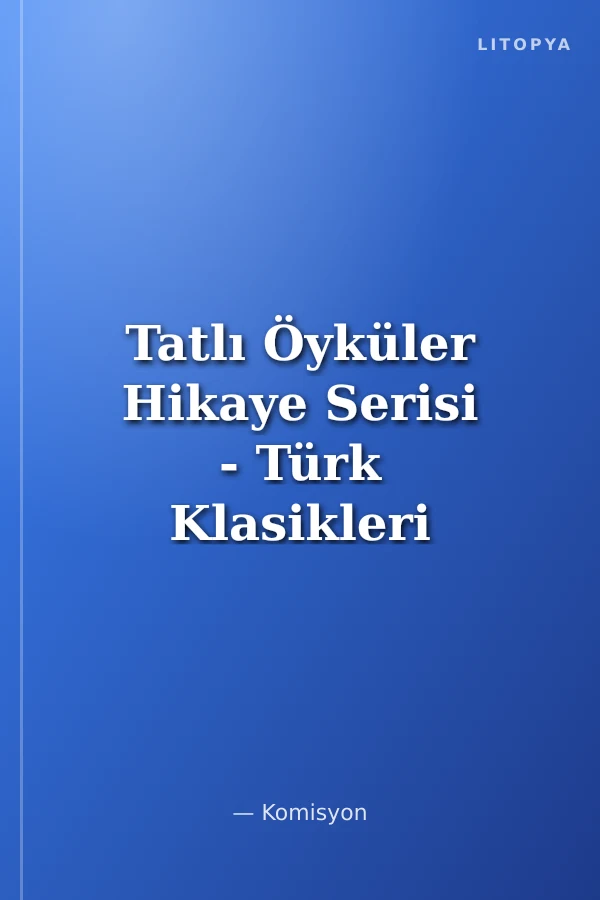 Tatlı Öyküler Hikaye Serisi - Türk Klasikleri