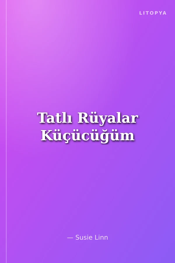 Tatlı Rüyalar Küçücüğüm