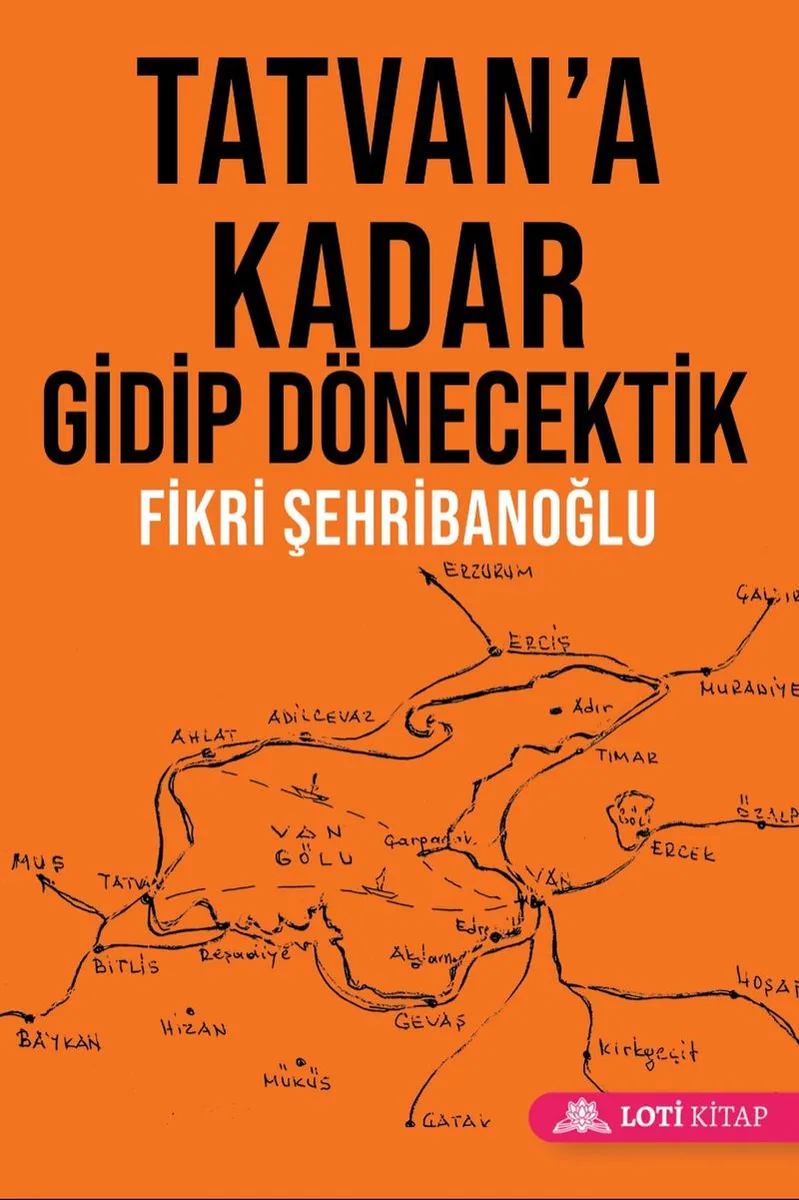 Tatvan'a Kadar Gidip Dönecektik