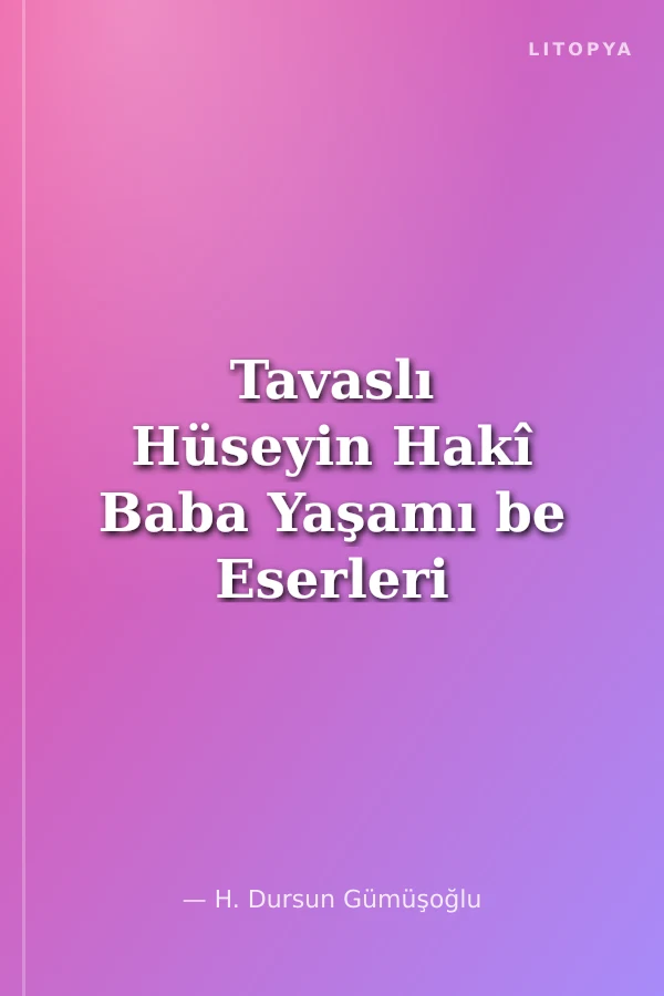 Tavaslı Hüseyin Hakî Baba Yaşamı be Eserleri