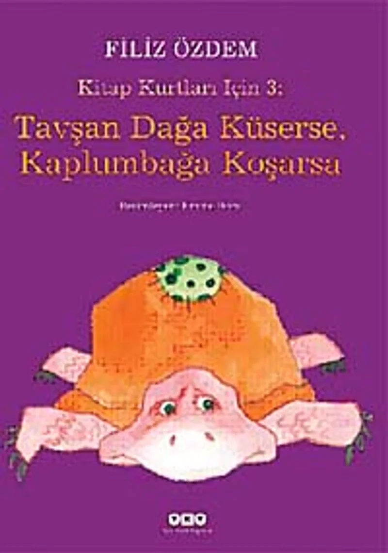 Tavşan Dağa Küserse, Kaplumbağa Koşarsa / Kitap Kurtları İçin 3: