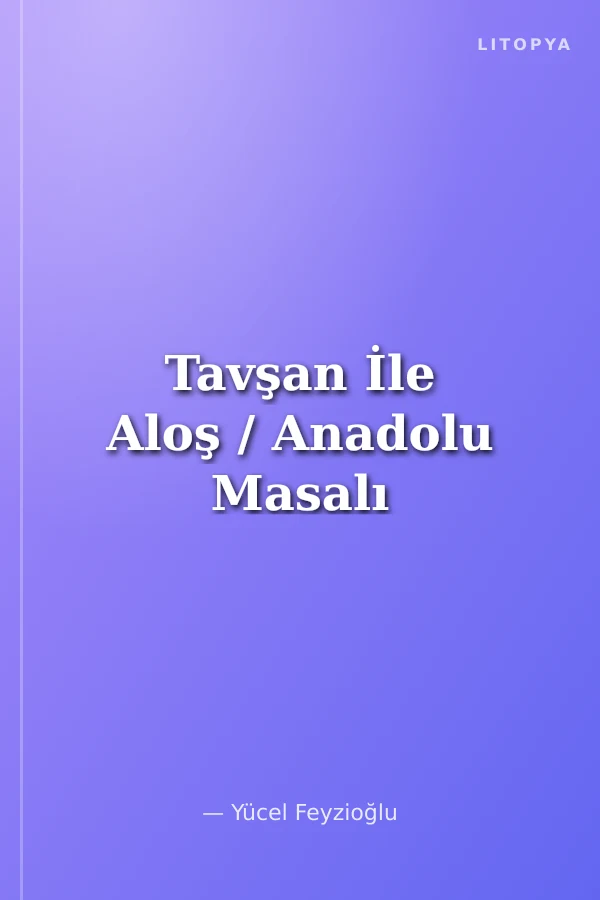 Tavşan İle Aloş / Anadolu Masalı