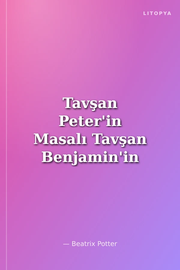 Tavşan Peter'in Masalı Tavşan Benjamin'in Masalı
