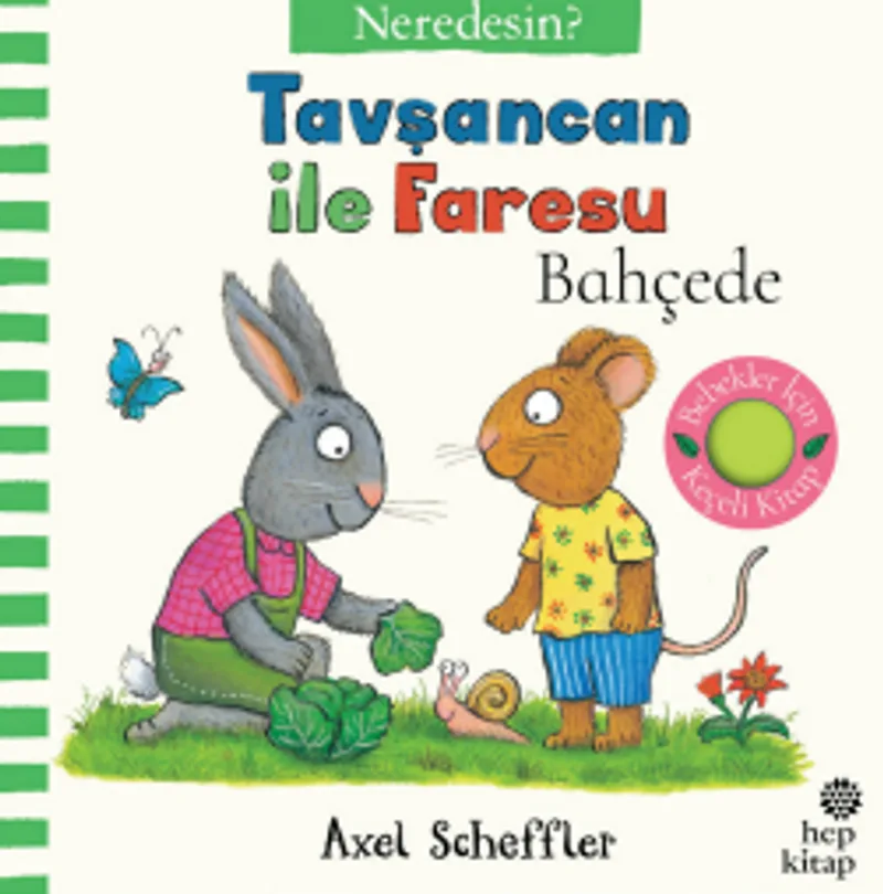 Tavşancan ile Faresu Bahçede &ndash; Neredesin? (Keçe Kapakçıklı Kitap)