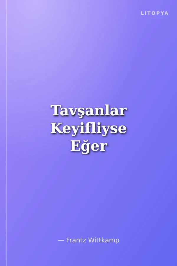 Tavşanlar Keyifliyse Eğer