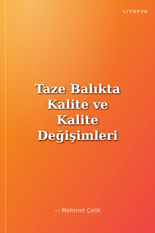 Taze Balıkta Kalite ve Kalite Değişimleri
