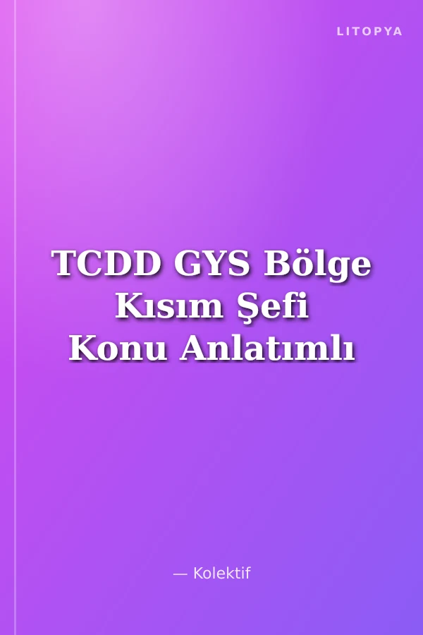 TCDD GYS Bölge Kısım Şefi Konu Anlatımlı