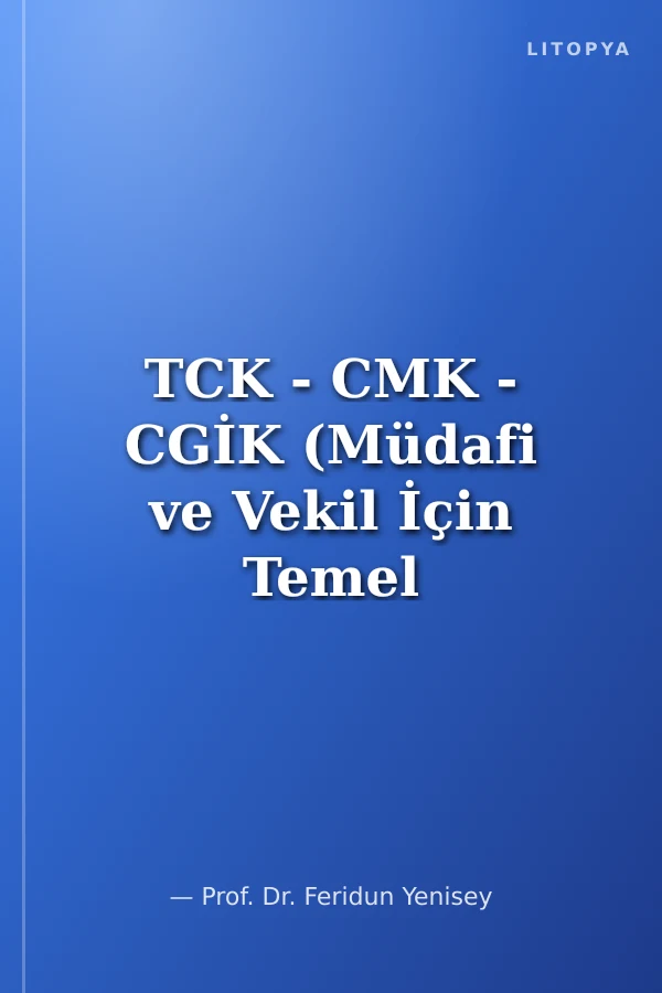 TCK - CMK - CGİK (Müdafi ve Vekil İçin Temel Mevzuat