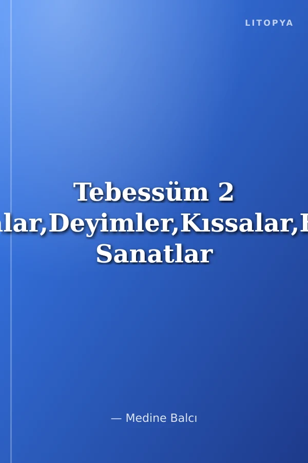 Tebessüm 2 Fıkralar,Deyimler,Kıssalar,Edebi Sanatlar