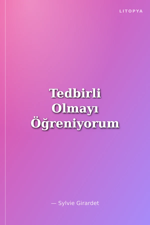 Tedbirli Olmayı Öğreniyorum