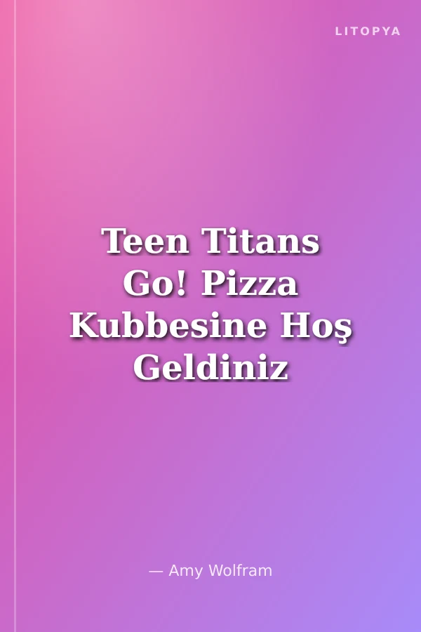 Teen Titans Go! Pizza Kubbesine Hoş Geldiniz