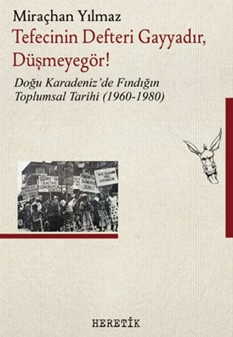 Tefecinin Defteri Gayyadır, Düşmeyegör ! Doğu Karadeniz'de Fındığın Toplumsal Tarihi (1960-1980)