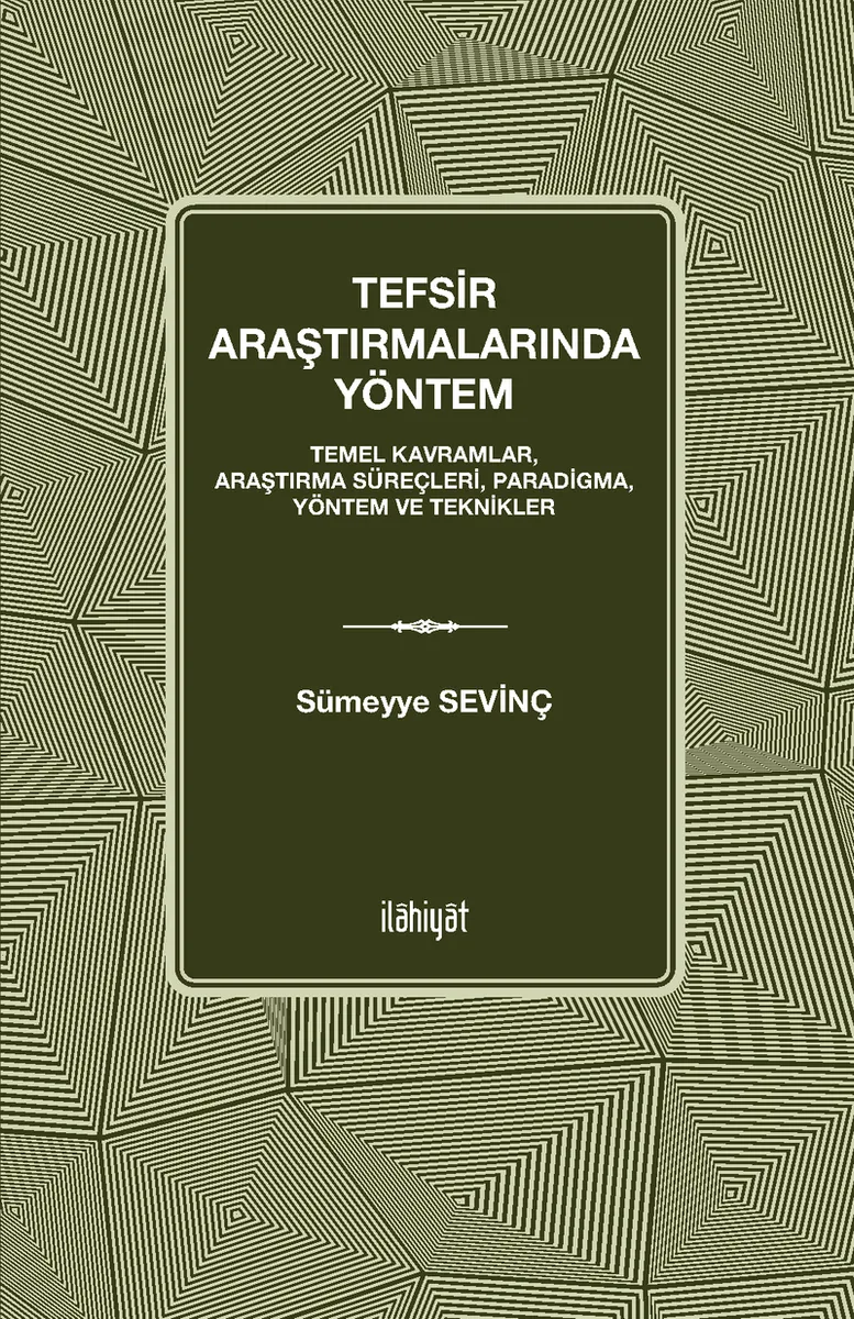 Tefsir Araştırmalarında Yöntem Temel Kavramlar, Araştırma Süreçleri, Paradigma, Yöntem ve Teknikler