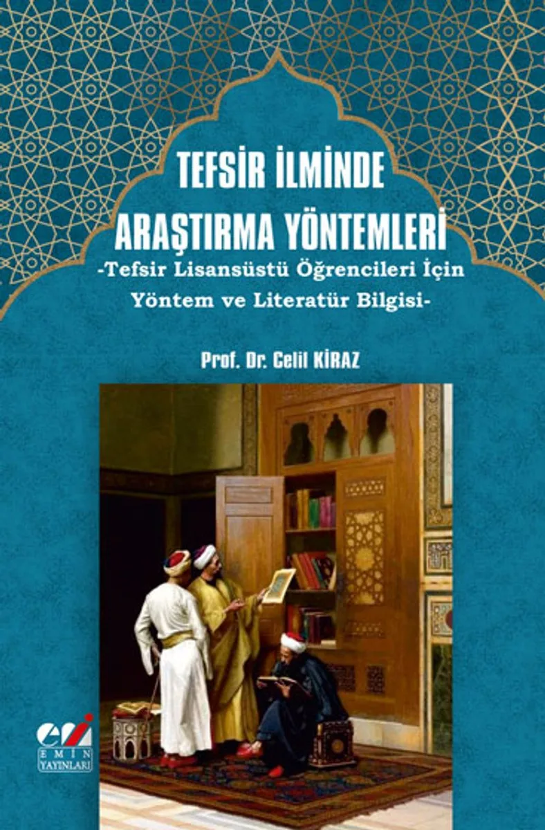 Tefsir İlminde Araştırma Yöntemleri Tefsir Lisansüstü Öğrencileri İçin Yöntem ve Literatür Bilgisi