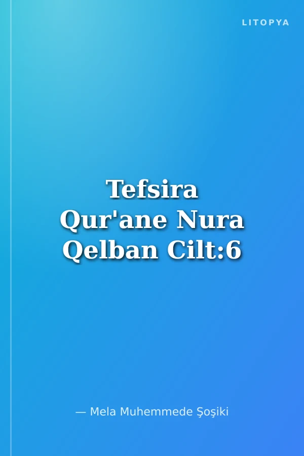 Tefsira Qur'ane Nura Qelban Cilt:6