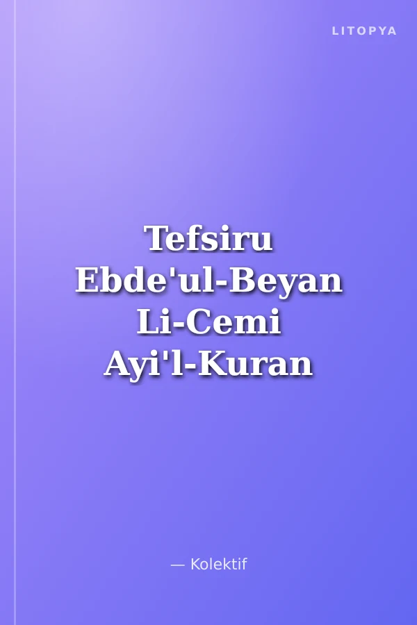 Tefsiru Ebde'ul-Beyan Li-Cemi Ayi'l-Kuran