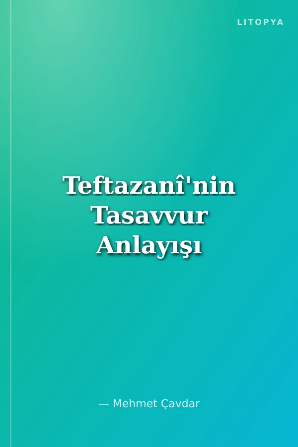 Teftazanî'nin Tasavvur Anlayışı