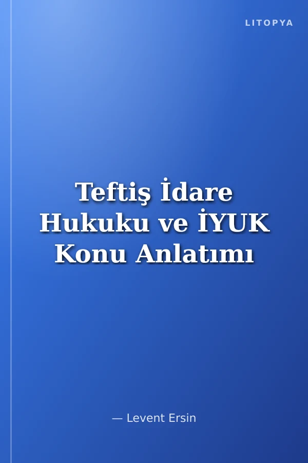 Teftiş İdare Hukuku ve İYUK Konu Anlatımı