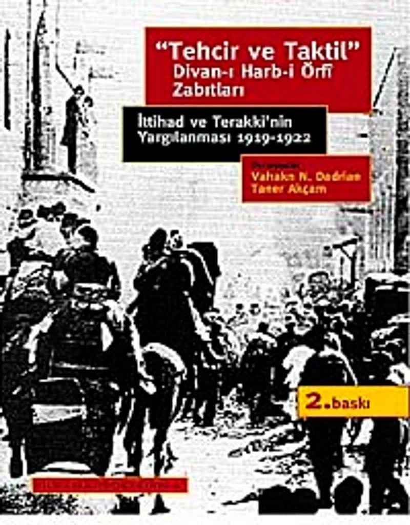 Tehcir ve Taktil Divan-ı Harb-i Örfi Zabıtları İttihad ve Terakki'nin Yargılanması 1919-1922