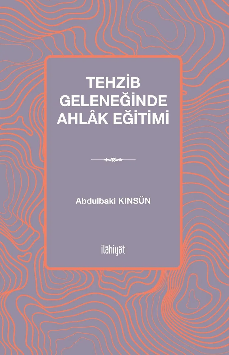 Tehzib Geleneğinde Ahlak Eğitimi