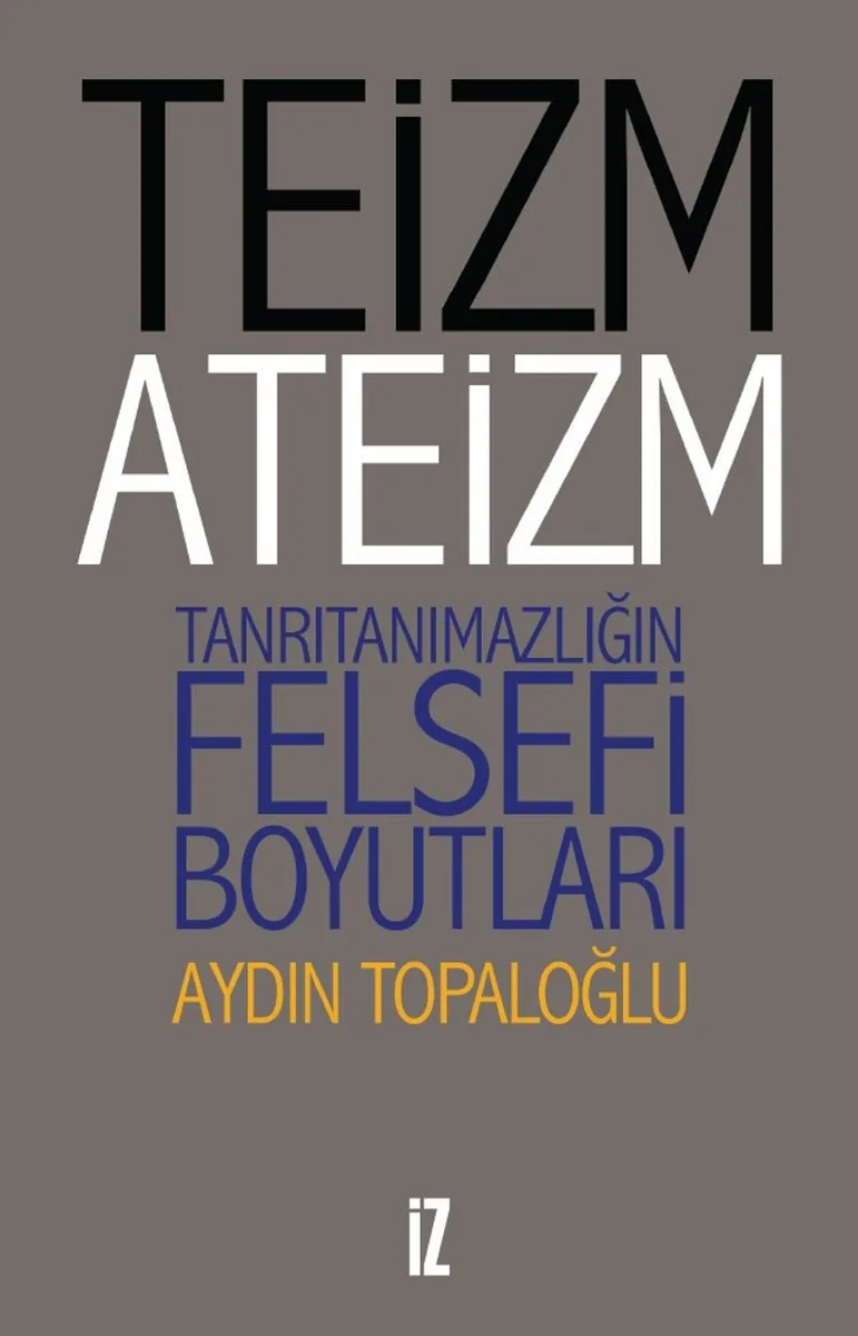 Teizm ve Ateizm Tanrıtanımazlığın Felsefi Boyutları