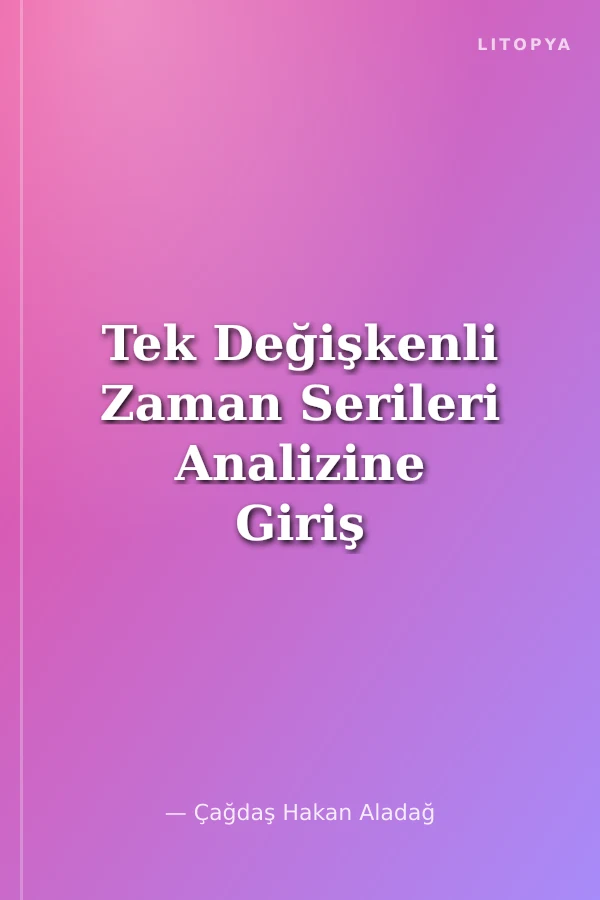 Tek Değişkenli Zaman Serileri Analizine Giriş