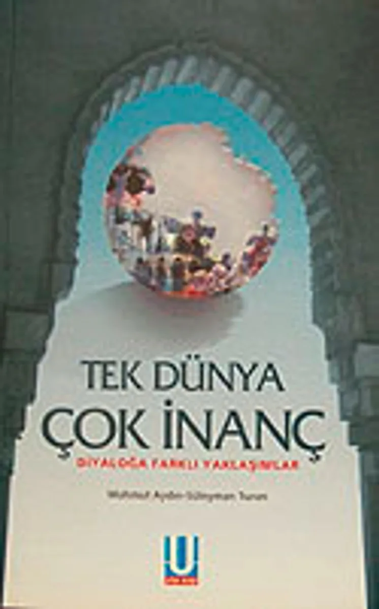 Tek Dünya Çok İnanç Diyaloğa Farklı Yaklaşımlar
