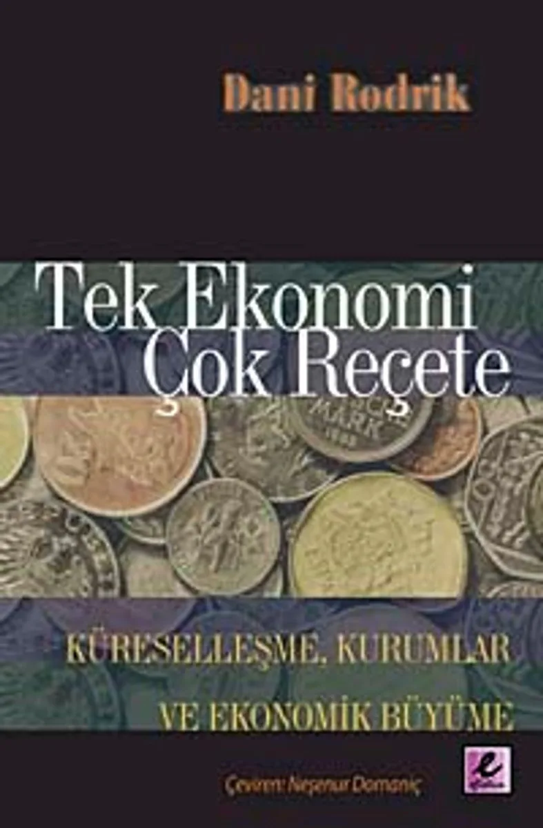 Tek Ekonomi Çok Reçete Küreselleşme, Kurumlar ve Ekonomik Büyüme